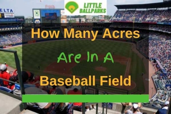 how-many-acres-are-in-a-baseball-field-solved-little-ballparks