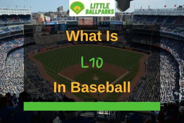 what-is-l10-in-baseball-in-depth-guide-little-ballparks