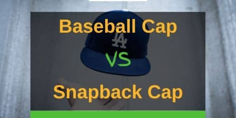Baseball Cap vs Snapback – What Are The Differences?