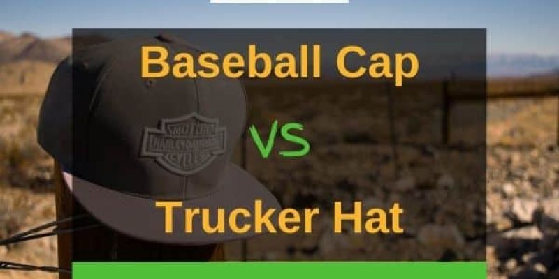 Baseball Cap vs Trucker Hat – What Is The Difference?