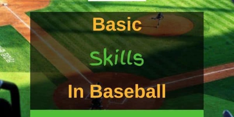The 5 Basic Skills In Baseball Explained