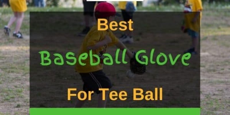 6 Best Baseball Gloves For T-Ball In 2022