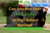 Can You Run Over The Catcher In High School Baseball? (Solved!)