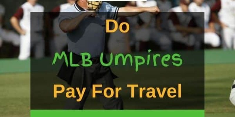 Do MLB Umpires Pay For Travel? (Answered In Detail!)