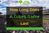 How Long Does a Cubs Game Last? (Answered In Detail)