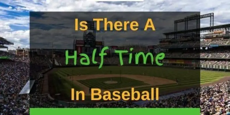 Is There A Halftime In Baseball? (Answered)