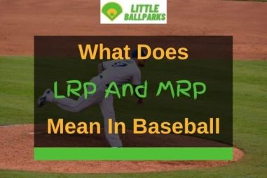 What Does LRP And MRP Mean In Baseball? (Solved!)