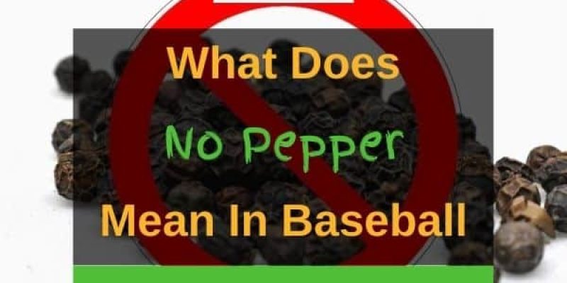 What Does No Pepper Mean In Baseball? (Answered!)