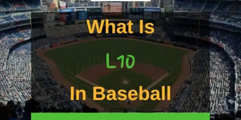 What Is L10 In Baseball? (In-Depth Guide)