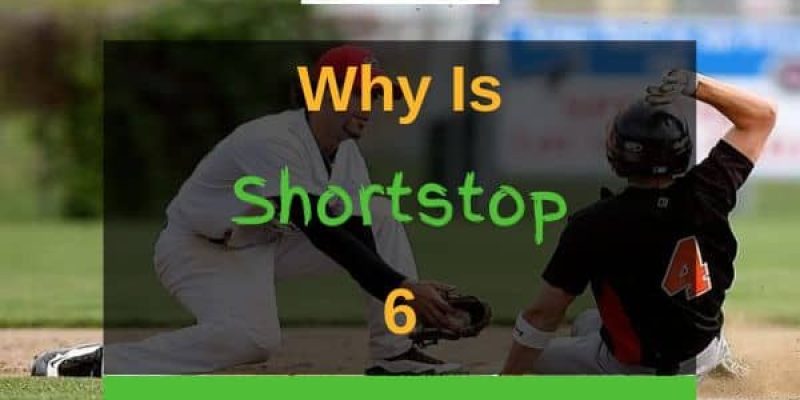 Why Is Shortstop 6? (Explained In Detail)