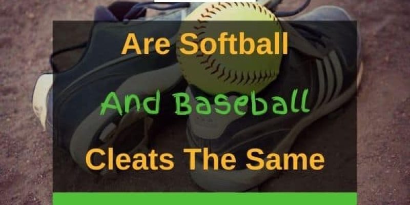 Are Softball And Baseball Cleats The Same? (Solved!)