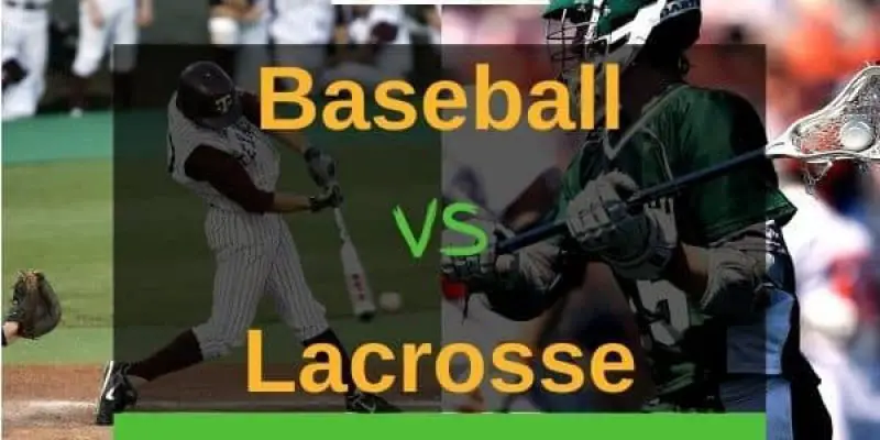 Baseball Vs. Lacrosse – A Complete Comparison