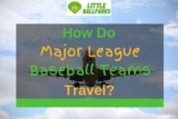 How Do MLB Teams Travel? A Look at How Teams Get Around
