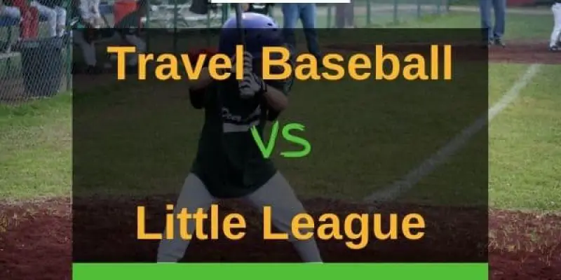 Travel Baseball vs Little League – A Detailed Comparison