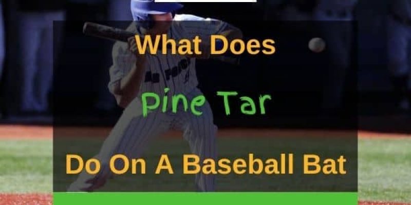 What does Pine Tar Do on a Baseball Bat? (Solved!)