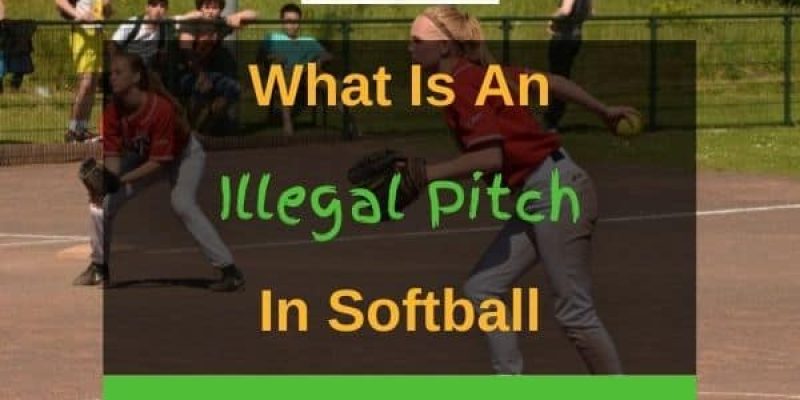 What is an Illegal Pitch in Fastpitch Softball? (6 Most Common Ones)