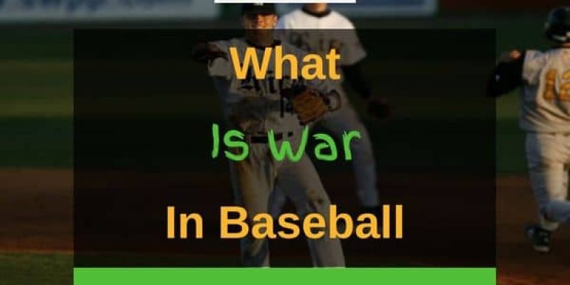 What Is WAR In Baseball? (Answered In Detail)