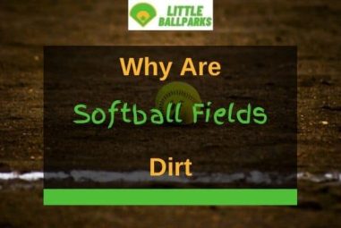 Why are Softball Fields Dirt? (4 Reasons!)