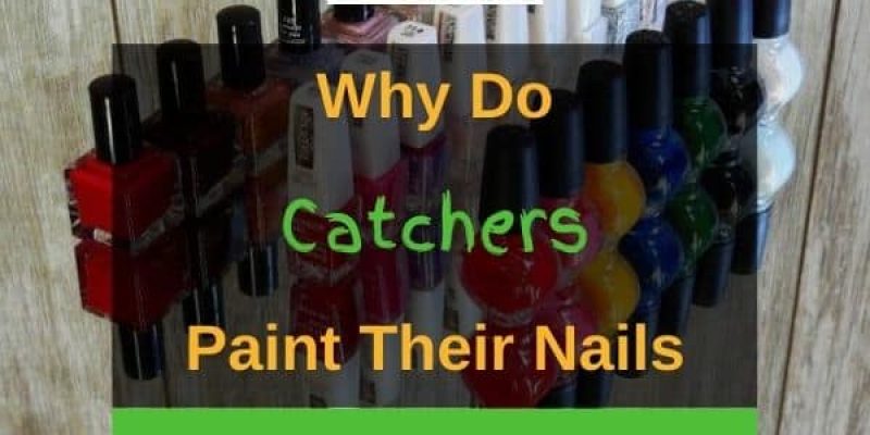 Why Do Catchers Paint Their Nails? (Solved!)